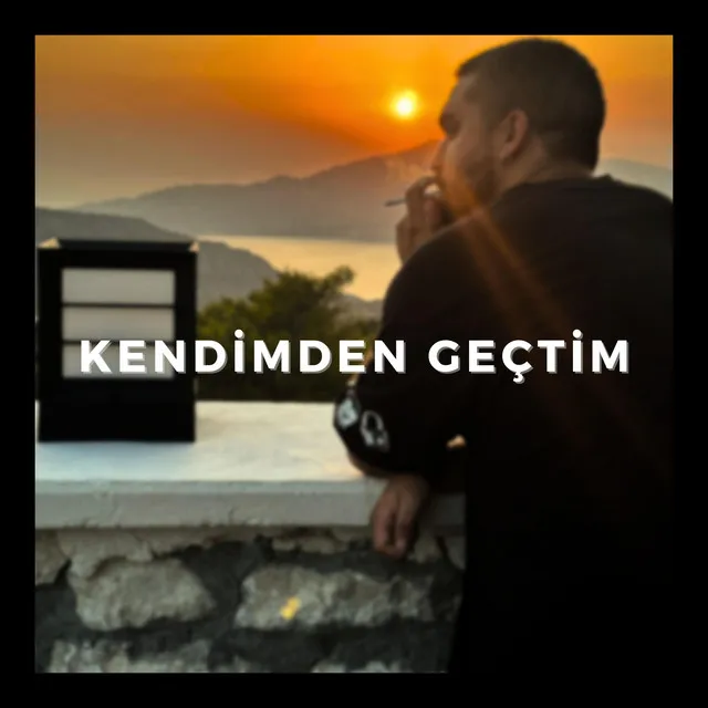 Kendimden Geçtim