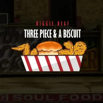 Three Piece & a Biscuit by Biggie Deaf