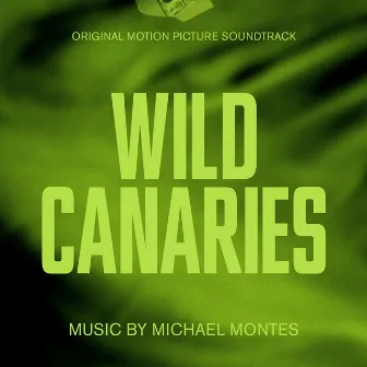 Wild Canaries (Original Motion Picture Soundtrack) by Michael Montes