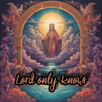 Lord Only Knows by Unknown Artist