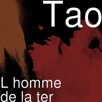 L homme de la ter by Tao