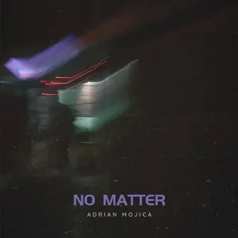 No Matter (Demo) by Adrian Mojica