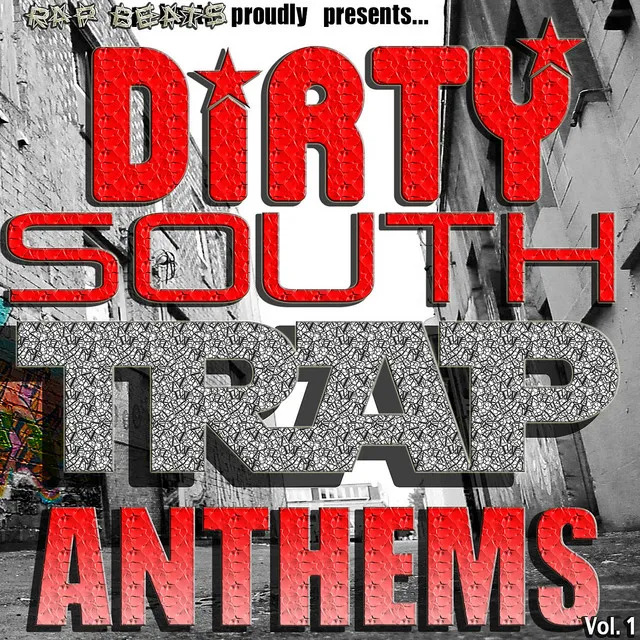 Dirty South Hip Hop Rap Trap Anthems, Beats, And Instrumentals For Demos Vol. 1