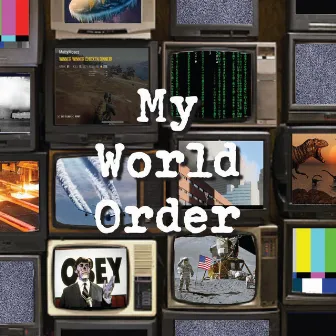 My World Order by Mr. Matty Moses