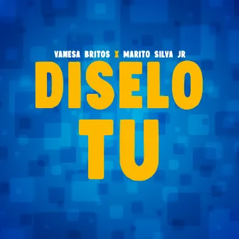 Diselo Tu by Marito Silva Jr