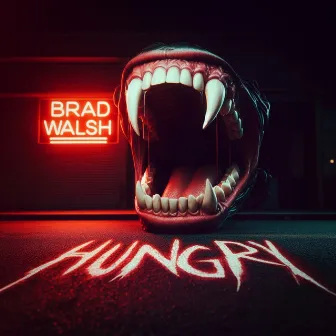 Hungry (Radio Edit) by Brad Walsh