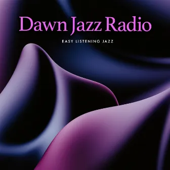 Dawn Jazz Radio by Easy Listening Jazz