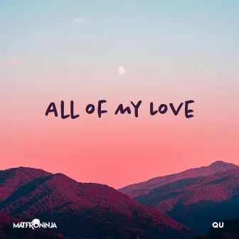 All of My love by QU