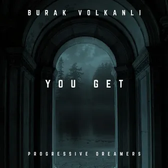 You Get by Burak Volkanlı