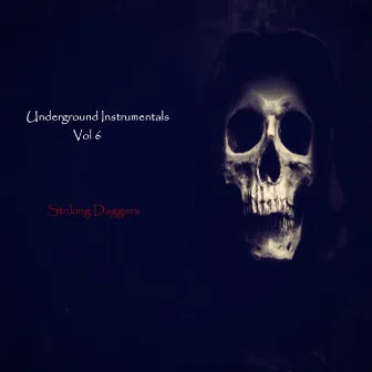 Underground Instrumentals, Vol. 6 by Striking Daggers