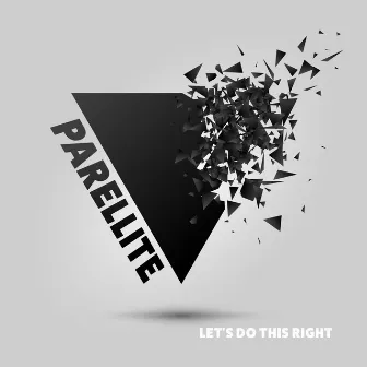 Let's Do This Right by Parellite