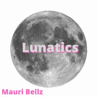 Lunatics by Mauri Bellz