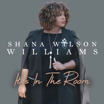 It's In The Room by Shana Wilson-Williams