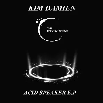 Acid Speaker E.P by Kim Damien