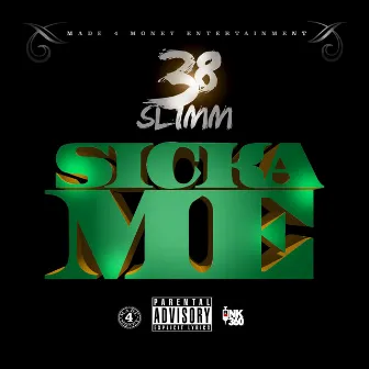 Sicka Me by 38 Slimm