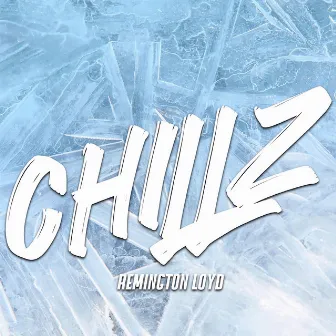 Chillz by Remington Loyd