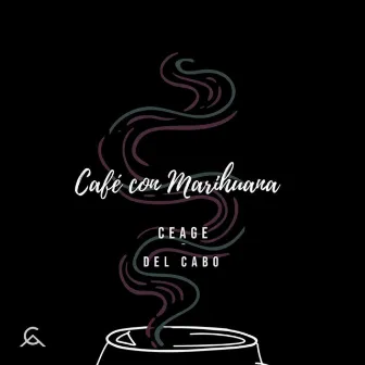 Café Con Marihuana by CEAGE