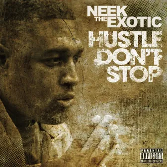 Hustle Don't Stop by Neek The Exotic