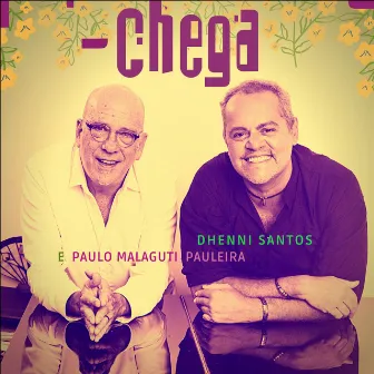 Chega by Paulo Malaguti Pauleira