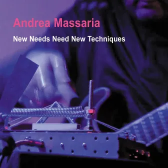 New Needs Need New Techniques by Andrea Massaria