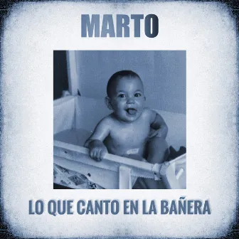 Lo Que Canto en la Bañera by Marto