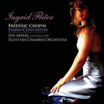 Chopin: Piano Concertos by Ingrid Fliter