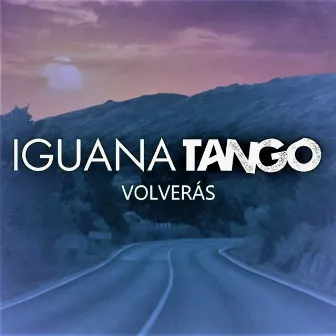 Volverás by Iguana Tango