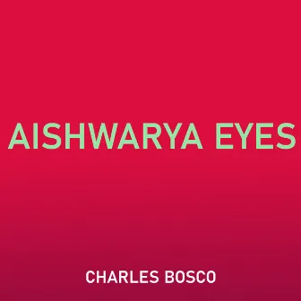 Aishwarya Eyes by Charles Bosco