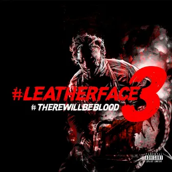 LEATHERFACE 3 by RJ Payne