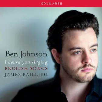 I Heard You Singing: English Songs by James Baillieu