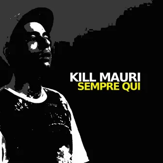 Sempre Qui by Kill Mauri