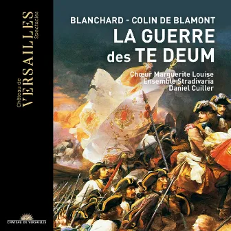 Blanchard & Colin de Blamont: Guerre des Te Deum by Daniel Cuiller