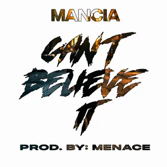 Can't Believe It by Mancia