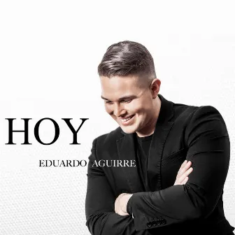 Hoy by Eduardo Aguirre