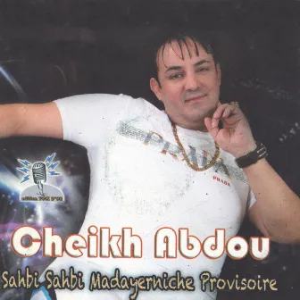 Sahbi Sahbi Madayerniche Provisoire by Cheikh Abdou