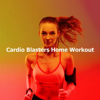 Cardio Blasters Home Workout by Unknown Artist