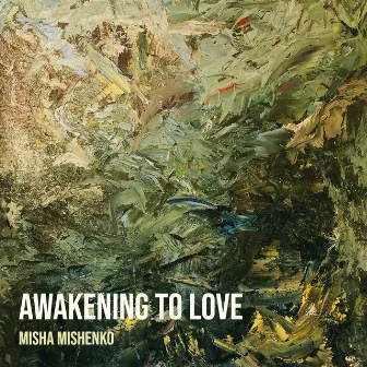 Awakening to Love by Misha Mishenko