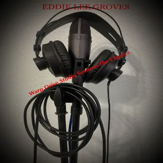 Warp Drive Studio Sessions the Classics by Eddie Lee Groves