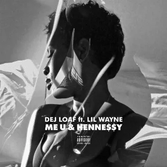 Me U & Hennessy (feat. Lil Wayne) by DeJ Loaf