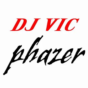 Phazer by DJ Vic