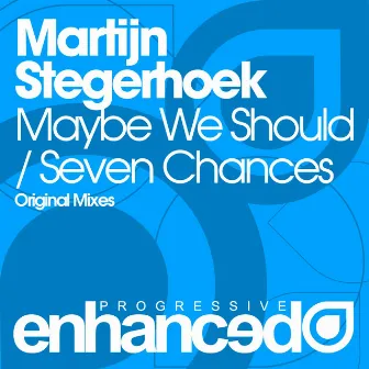 Maybe We Should / Seven Chances by Martijn Stegerhoek