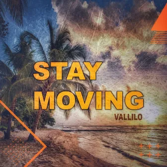 Stay Moving by Vallilo