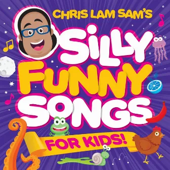 Silly Funny Songs for Kids! by Chris Lam Sam