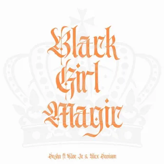 Black Girl Magic (B.G.M.) by Dezha