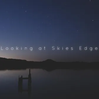 Looking at Skies Edge by Soft Echoes