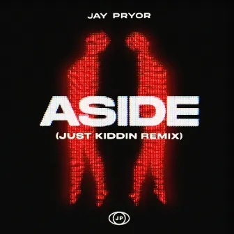 Aside (Just Kiddin Remix) by Jay Pryor