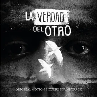 La Verdad Del Otro (Original Motion Picture Soundtrack) by Camilo Posada