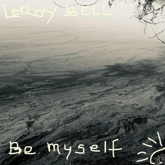 Be Myself by LeRoy Bell