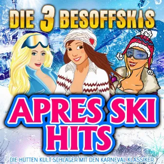 Best of Après Ski Hits - Die Hütten Kult Schlager mit den Karneval Klassiker by Die 3 Besoffskis