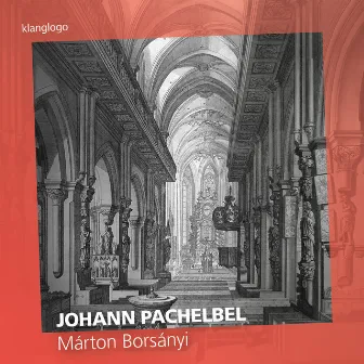 Johann Pachelbel: Works for Harpsichord and Organ by Márton Borsányi